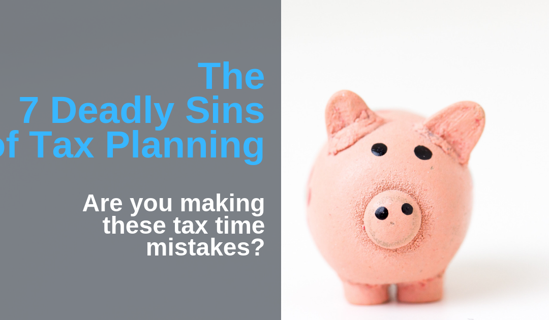 7 Deadly Sins of Tax Planning
